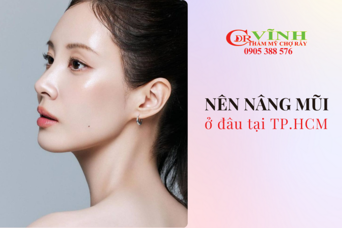 Nâng mũi ở đâu an toàn tại TP HCM