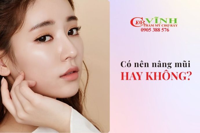 Có nên nâng mũi không? Ai nên và không nên nâng mũi?